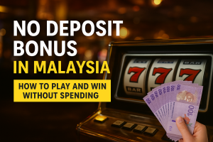 No Deposit Bonus in Malaysia: How to Play Without Spending